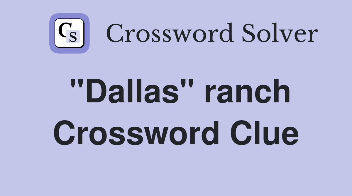 "Dallas" ranch Crossword Clue Answers Crossword Solver